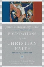 Foundations of the Christian Faith: A Comprehensive & Readable Theology, Boice, 