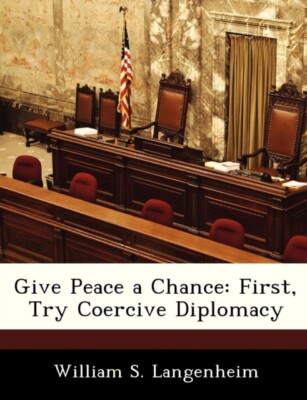 Langenheim - Give Peace a Chance  First Try Coercive Diplomacy - New  - X555z