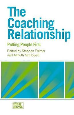 The Coaching Relationship: Putting People First by Stephen Palmer, Almuth...