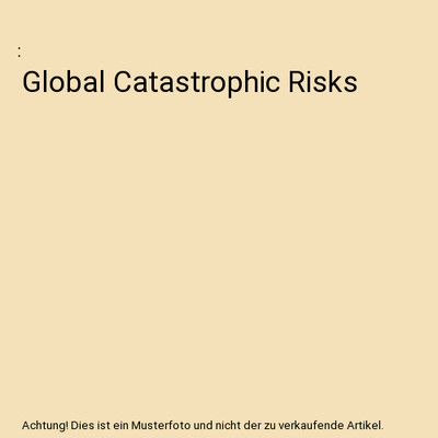 Global Catastrophic Risks