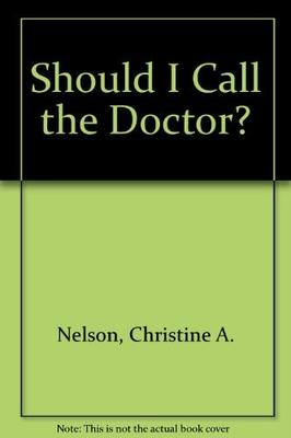 #ad SHOULD I CALL THE DOCTOR By Christine A. Nelson amp; Susan Pescar **Excellent** $136.75