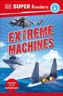 DK Super Readers Level 4 Extreme Machines by DK Paperback Book