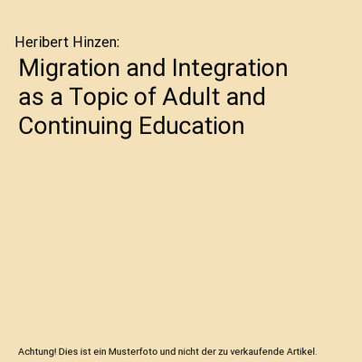 Migration and Integration as a Topic of Adult and Continuing Education, Heribert