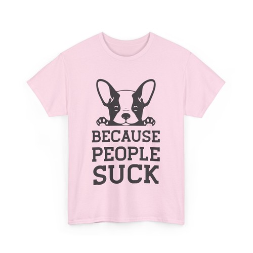 Puppies And Dogs Because People Suck Unisex Heavy Cotton Tee - Picture 32 of 33