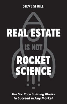 Real Estate Is Not Rocket Science: The Six Core Buildin - Paperback NEW Shull, S