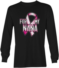 For My Nana - Breast Cancer Awareness Pink Ribbon Unisex Long Sleeve Shirt