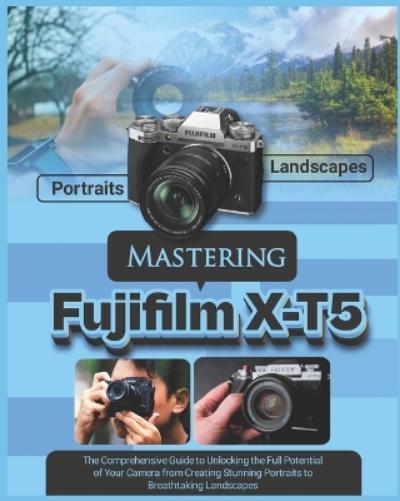 Ronnie Kormah Mastering Fujifilm X-T5 (Tascabile)