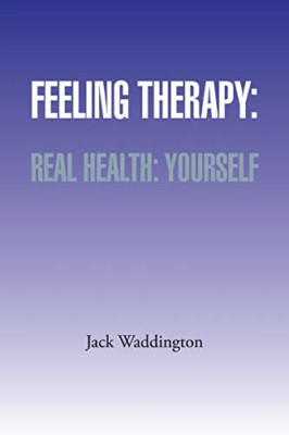 Gefühlstherapie: Echte Gesundheit: Sie selbst - NEU Jack Waddington 2014