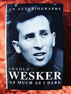 As Much As I Dare : An Autobiography Hardcover Arnold Wesker