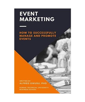 Event Marketing: How To Successfully Manage And Promote Events, Owusu, Alfred