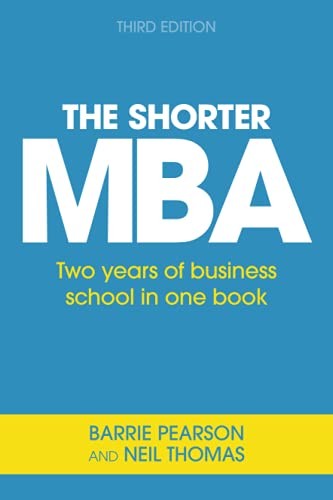 The Shorter MBA: Two years of business school in one book: A... - Thomas, Neil