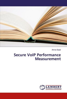 Secure VoIP Performance Measurement Amna Saad