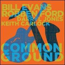 Common Ground by Bill Evans Robben Ford Darryl Jones Keith Carlock: New