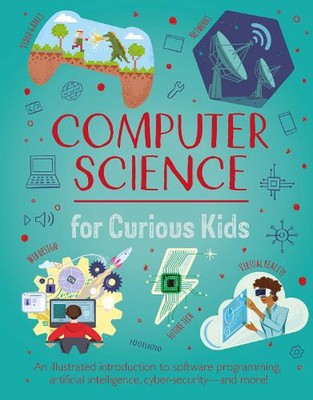 Computer Science for Curious Kids: An Illustrated Introduction to Software Progr
