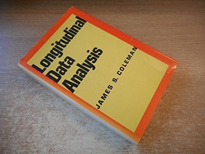 LONGITUDINAL DATA ANALYSIS (PAUL F. LAZARSFELD LECTURE IN By James S. Coleman VG