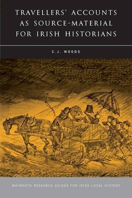 C. J. Woods Travellers' Accounts as Source Material for Irish Histori (Hardback)