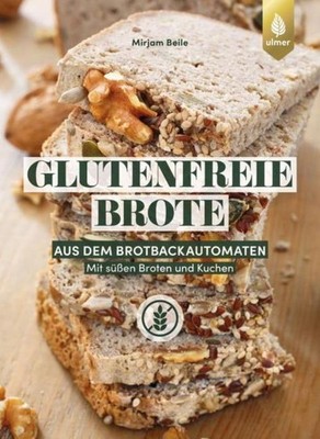Glutenfreie Brote aus dem Brotbackautomaten Mirjam Beile