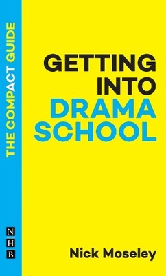 Getting into Drama School: The Compact ... by Moseley, Nick Paperback / softback