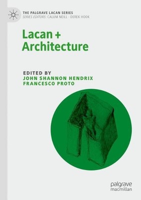 Lacan + Architecture by John Shannon Hendrix Hardcover Book