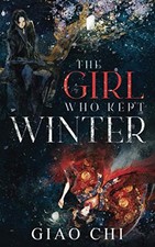 THE GIRL WHO KEPT WINTER (THE WINTER EPIC) By Giao Chi Phan & Annie Phan **NEW**