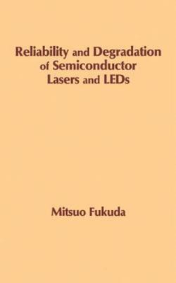 Reliability and Degradation of Semiconductor Lasers and LEDs (Optoelectronic...