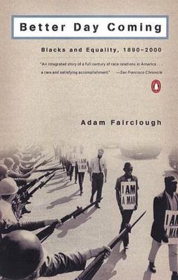 Better Day Coming: Blacks and Equality, 1890-2000 by Fairclough, Adam