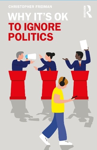 Thumbnail - Christopher Freiman Why It's Ok To Ignore Politics (taschenbuch) Why