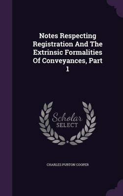 Cooper - Notes Respecting Registration And The Extrinsic Formalities O - X555z