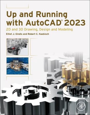 Up and Running with AutoCAD 2023: 2D and 3D Drawing, Design and Modeling by Elli