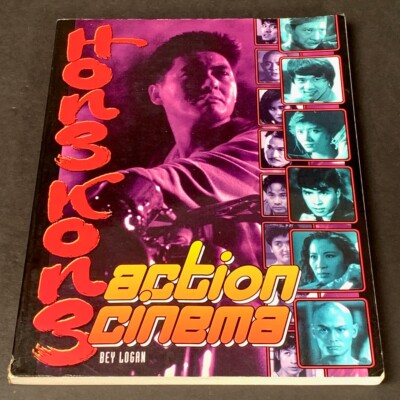 HONG KONG ACTION CINEMA - Bey Logan - Overlook Press 1996 - GOOD