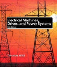 Electrical Machines, Drives, and Power Systems by Theodore Wildi (2001,...