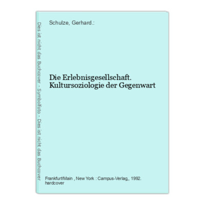 Die Erlebnisgesellschaft. Kultursoziologie der Gegenwart Schulze, Gerhard.: