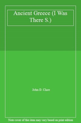 Ancient Greece (I Was There),John D. Clare- 9781898304029