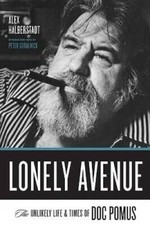 Lonely Avenue: The Unlikely Life and Times of Doc Pomus - Hardcover - GOOD