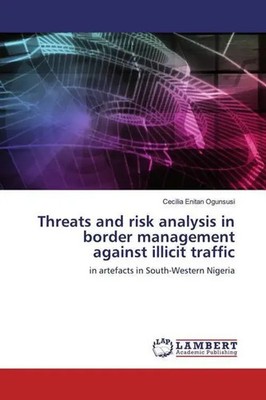 Cecilia Enitan Ogunsusi | Threats and risk analysis in border management...