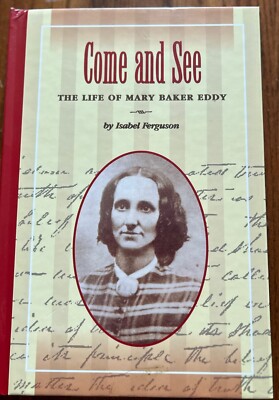 Come And See The Life Of Mary Baker Eddy