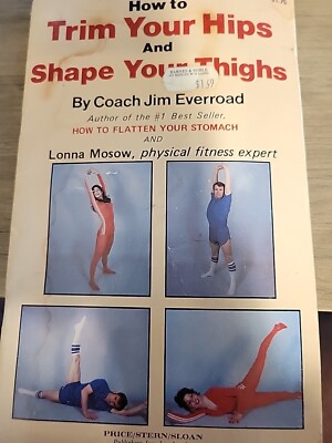 HOW TO TRIM YOUR HIPS AND SHAPE YOUR THIGHS By Jim Everroad & Lonna Moscow Pb