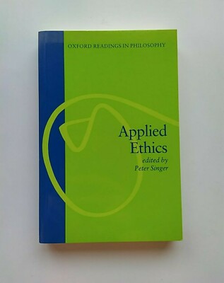 Applied Ethics by Peter Singer Oxford Readings In Philosofy