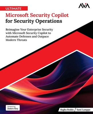 Ultimate Microsoft Security Copilot for Security Operations Raghu Boddu (u. a.)
