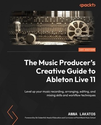 Anna Lakatos The Music Producer's Creative Guide to Ableton Live 1 (Taschenbuch)