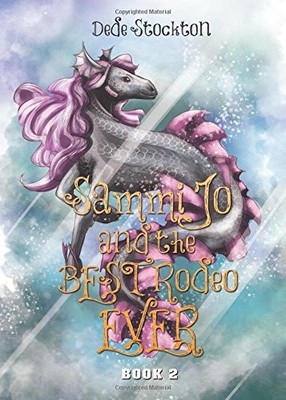 SAMMI JO AND THE BEST RODEO EVER BOOK 2 (SAMMY JO) By Dede Stockton *Excellent*