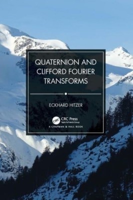 Hitzer - Quaternion and Clifford Fourier Transforms - paperback or sof - X555z