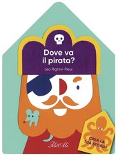Libri Righini-Fleur Léo - Dove Va Il Pirata? Ediz. A Colori