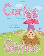 CURLEE GIRLEE By Atara Twersky & Karen Wolcott - Hardcover **Mint Condition**