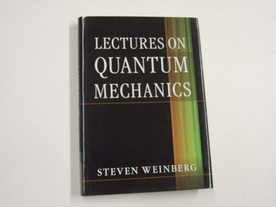 Lectures on Quantum Mechanics Weinberg, Steven 2013 Cambridge University Press