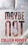 Maybe Not: A Novella by Colleen Hoover.