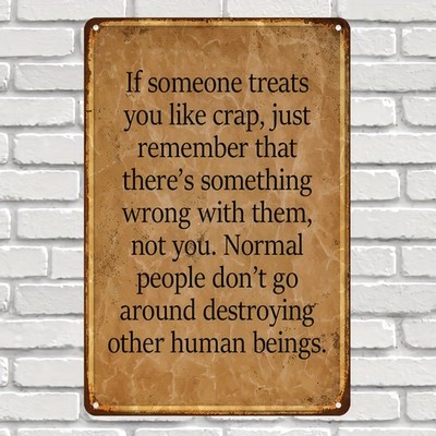 If Someone Treat You Like Crap Metal Sign Inspirational Mental Health Wall Decor