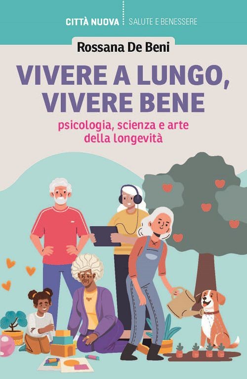 Libri De Beni Rossana - Vivere A Lungo, Vivere Bene. Psicologia, Scienza E Arte