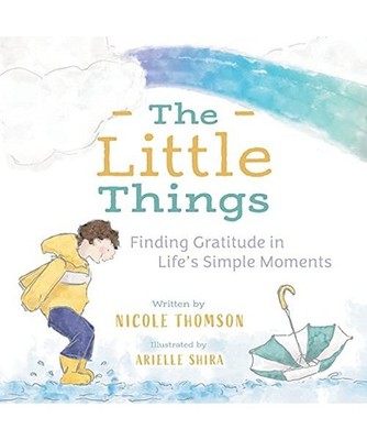 The Little Things: Finding Gratitude in Life's Simple Moments: Finding Gratitude