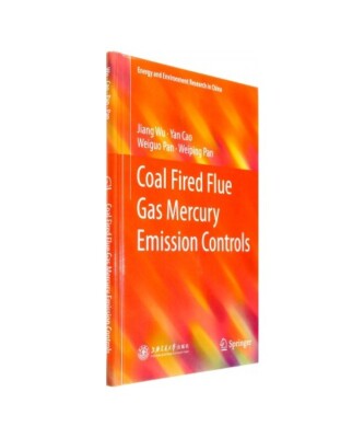 Coal Fired Flue Gas Mercury Emission Controls, Jiang Wu, Weiping Pan, Weiguo Pan